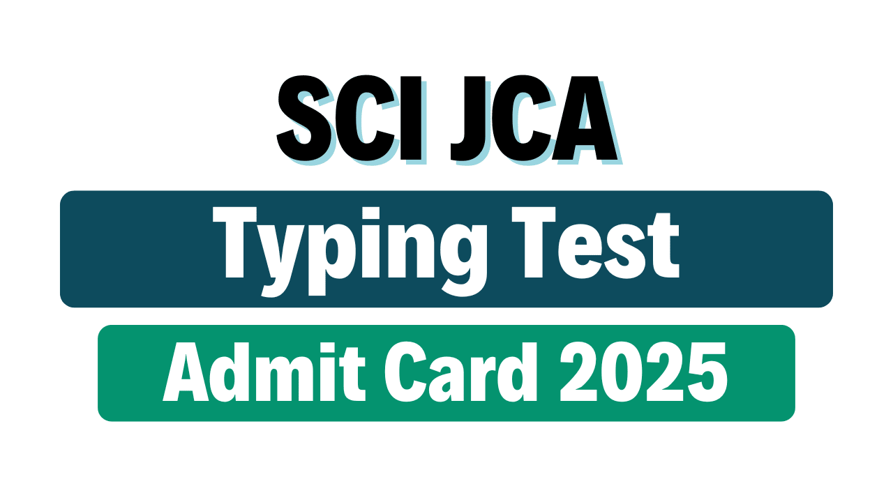 SCI JCA Typing Test Admit Card 2025