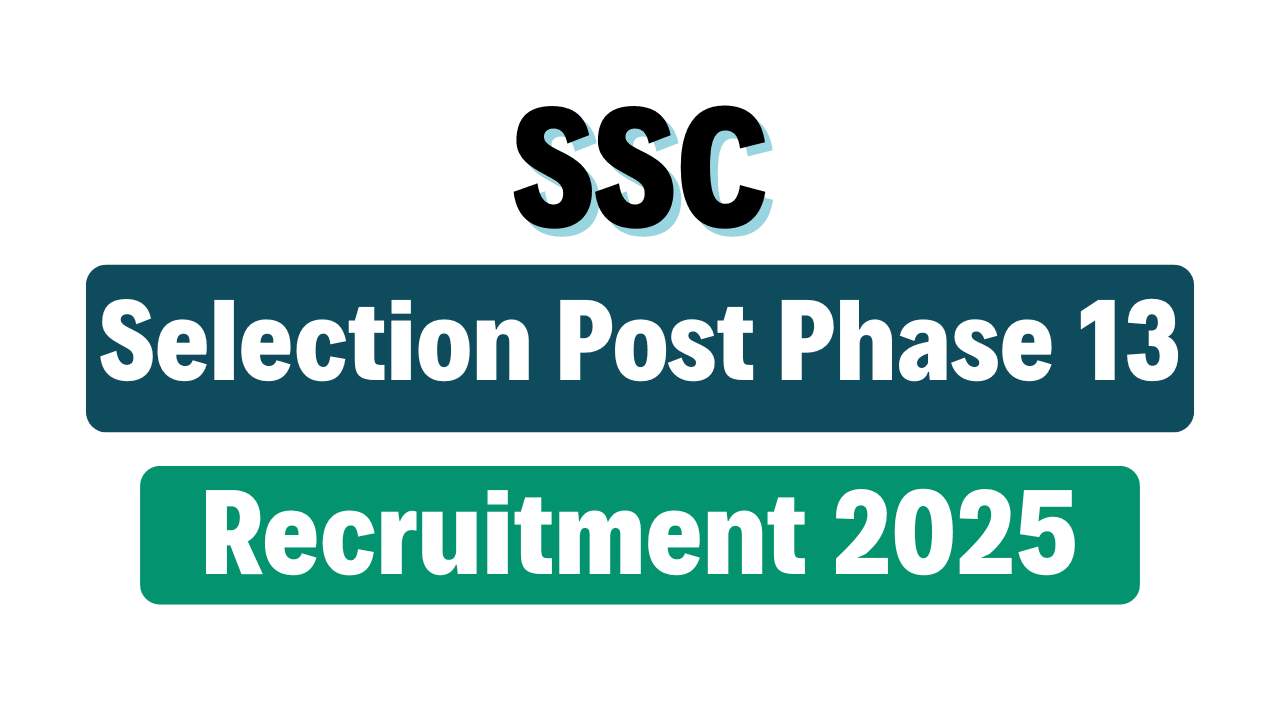SSC Selection Post Phase 13 Recruitment 2025