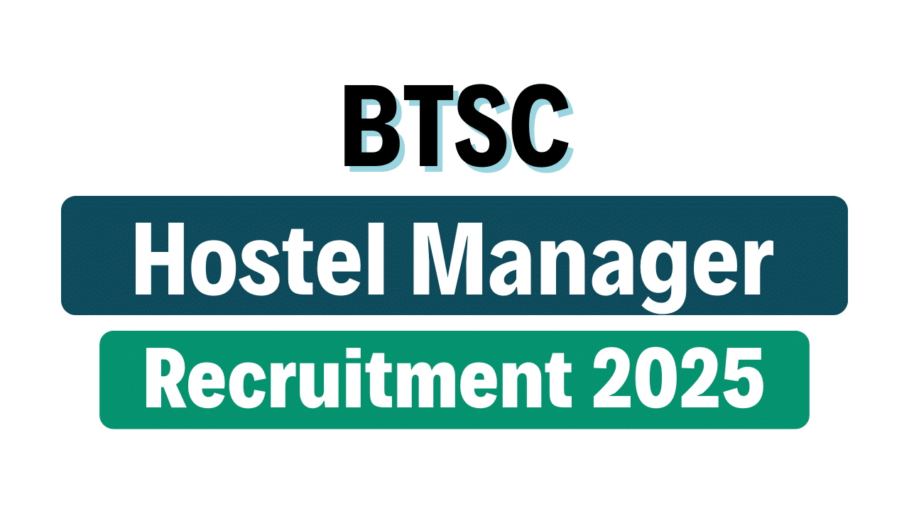 BTSC Hostel Manager Recruitment 2025