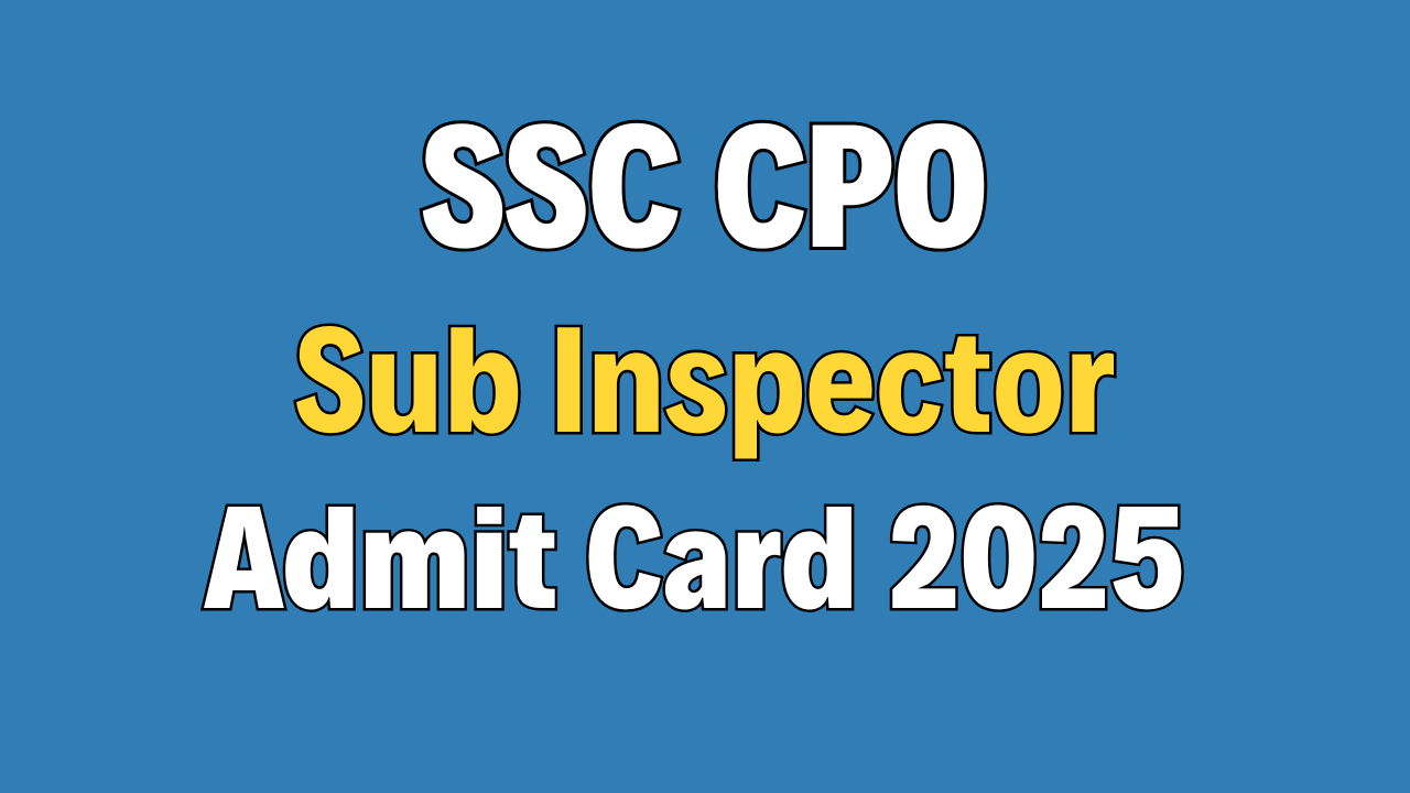 SSC CPO SI Admit Card 2025