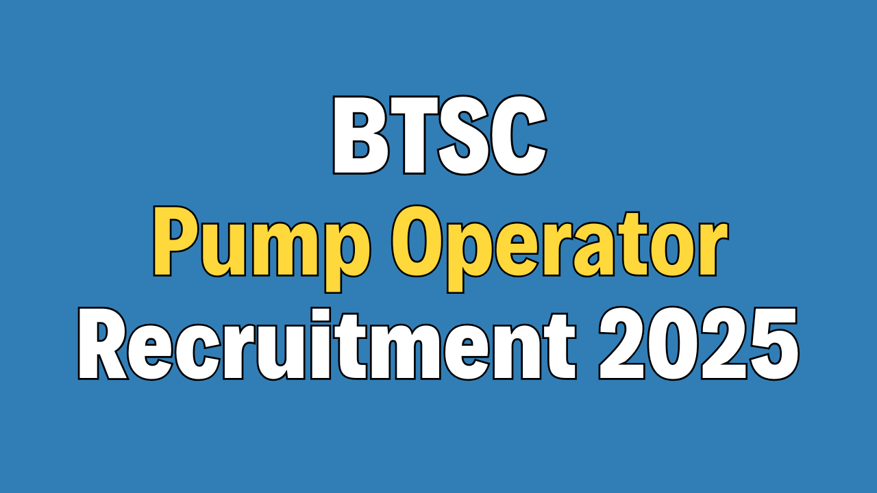 BTSC Pump Operator Recruitment 2025