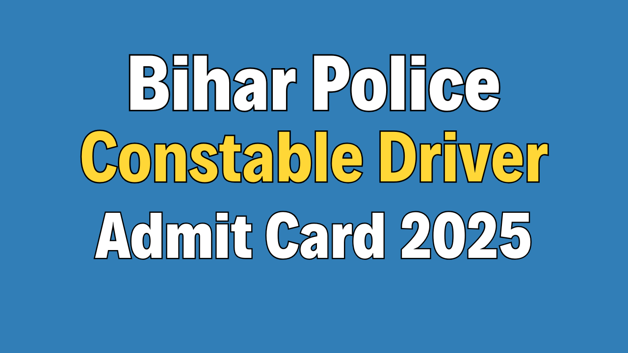 Bihar Police Constable Driver Admit Card 2025